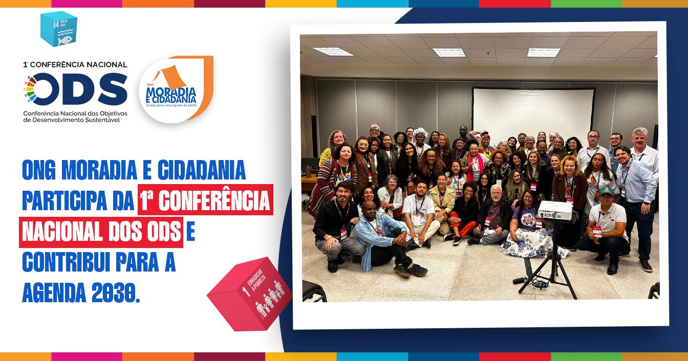 ONG Moradia e Cidadania participa da 1ª Conferência Nacional dos ODS e contribui para aprovação de propostas da Agenda 2030